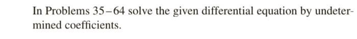 Solved In Problems 35-64 solve the given differential | Chegg.com