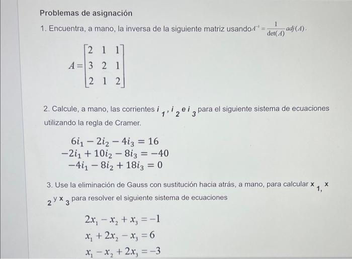 1. Encuentra, a mano, la inversa de la siguiente matriz usando \( A^{-1}=\frac{1}{\operatorname{det}(A)} \operatorname{adj}(A