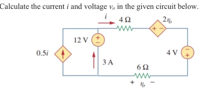 Solved Calculate the current i and voltage v, in the given | Chegg.com