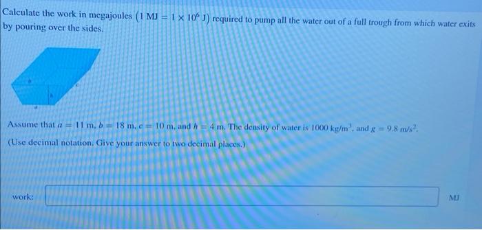 Calculate the work in megajoules \( \left(1 \mathrm{MJ}=1 \times 10^{6} \mathrm{~J}\right) \) required to pump all the water 