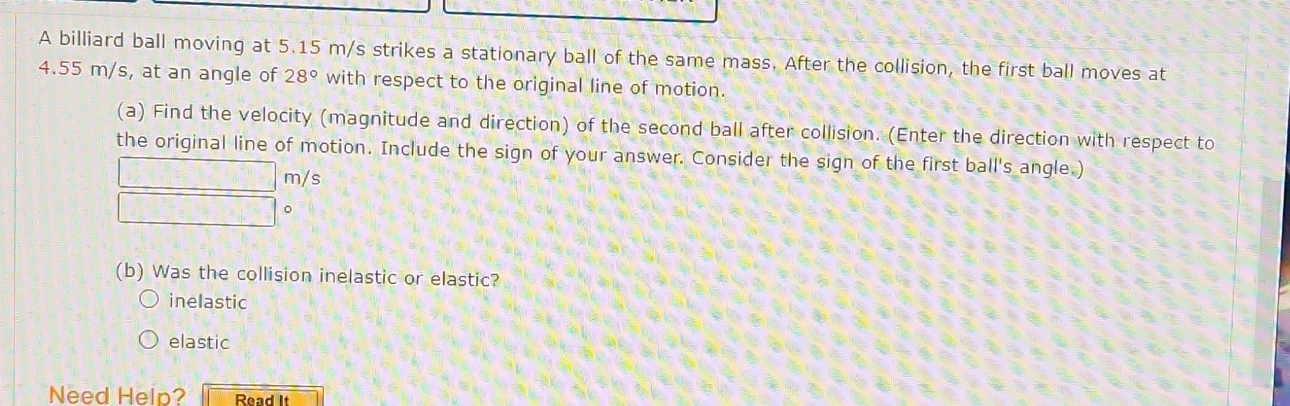 Solved A billiard ball moving at 5.15 m/s strikes a