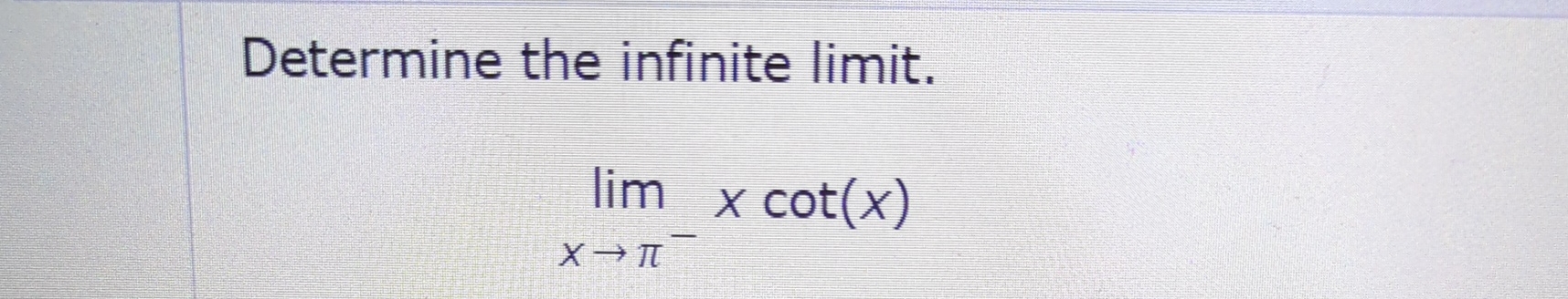 Solved Determine The Infinite Limit Limx→π Xcot X