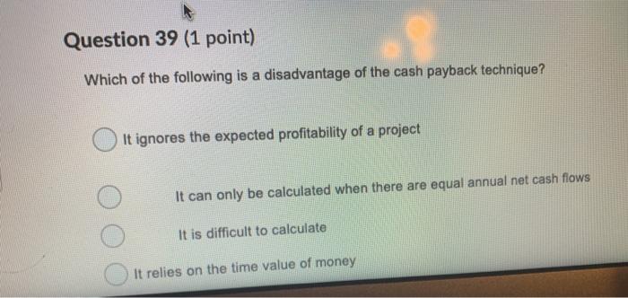 Solved Question 38 1 Point The Capital Budgeting Decision Chegg
