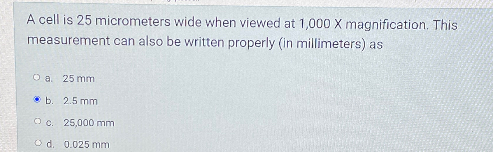 Solved A cell is 25 ﻿micrometers wide when viewed at 1,000x