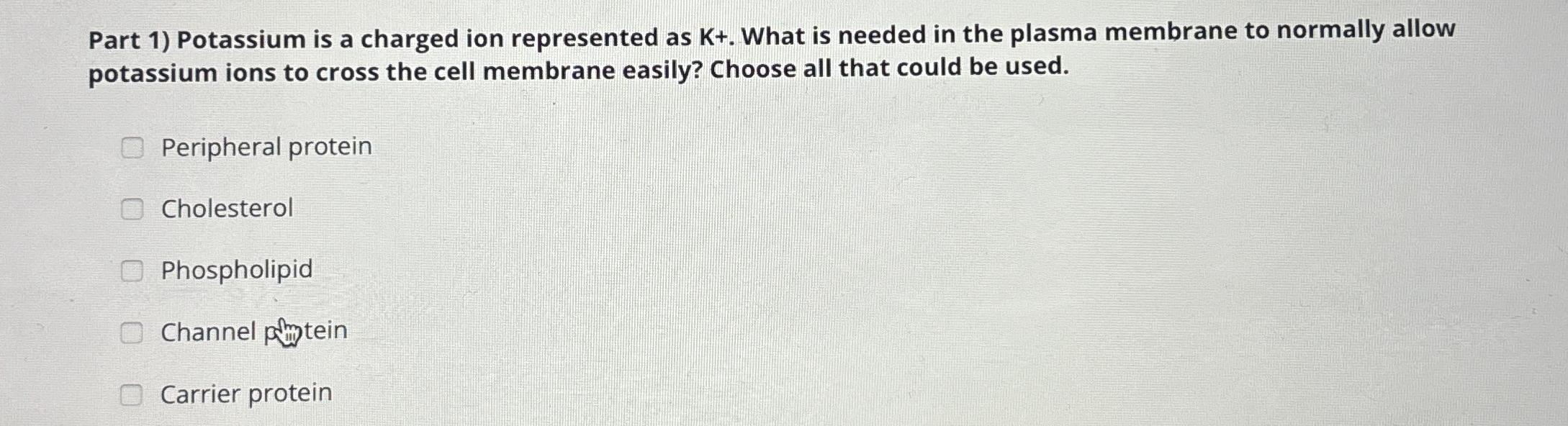 Solved Part 1) ﻿Potassium is a charged ion represented as | Chegg.com