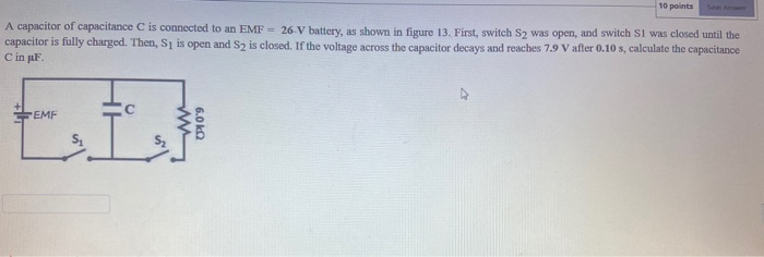 Solved 10 points A capacitor of capacitance C is connected | Chegg.com