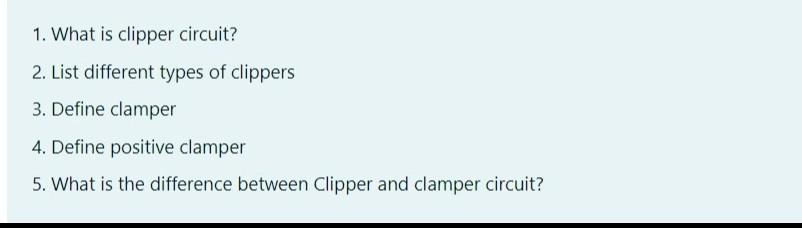 Solved 1. What is clipper circuit? 2. List different types | Chegg.com