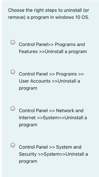 Solved Choose The Right Steps To Uninstall (or Remove) A | Chegg.com
