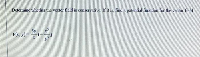 Solved Determine whether the vector field is conservative. | Chegg.com