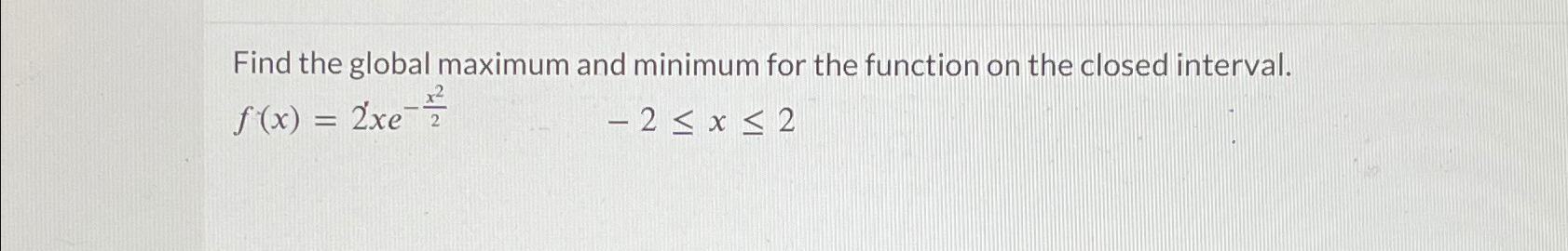 Solved Find the global maximum and minimum for the function | Chegg.com
