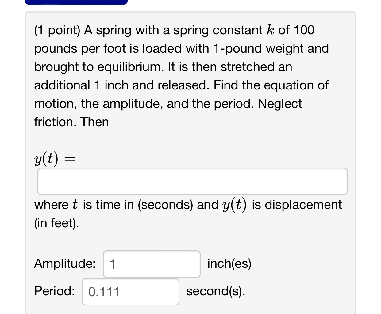 Solved (1 ﻿point) ﻿A spring with a spring constant k ﻿of 100 | Chegg.com