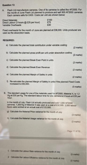 Question 13
A. Flash Lid manufacture cameras. One of its cameras is called the AF2000. For the month of June Flash Ltd plamed