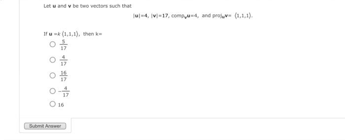 Solved Let u and v be two vectors such that ∣u∣=4,∣v∣=17, | Chegg.com