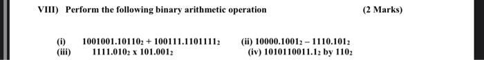 Solved VIII) Perform the following binary arithmetic | Chegg.com