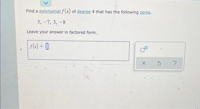 Solved Find a polynomial f (x) of degree 4 that has the | Chegg.com