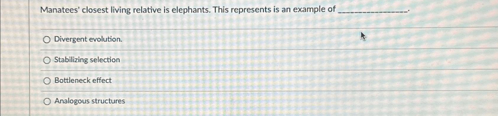 Solved Manatees' closest living relative is elephants. This | Chegg.com