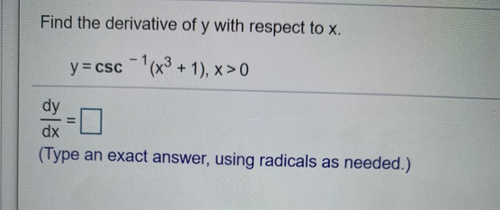 Solved Find the derivative of y with respect to x. y=csc - | Chegg.com