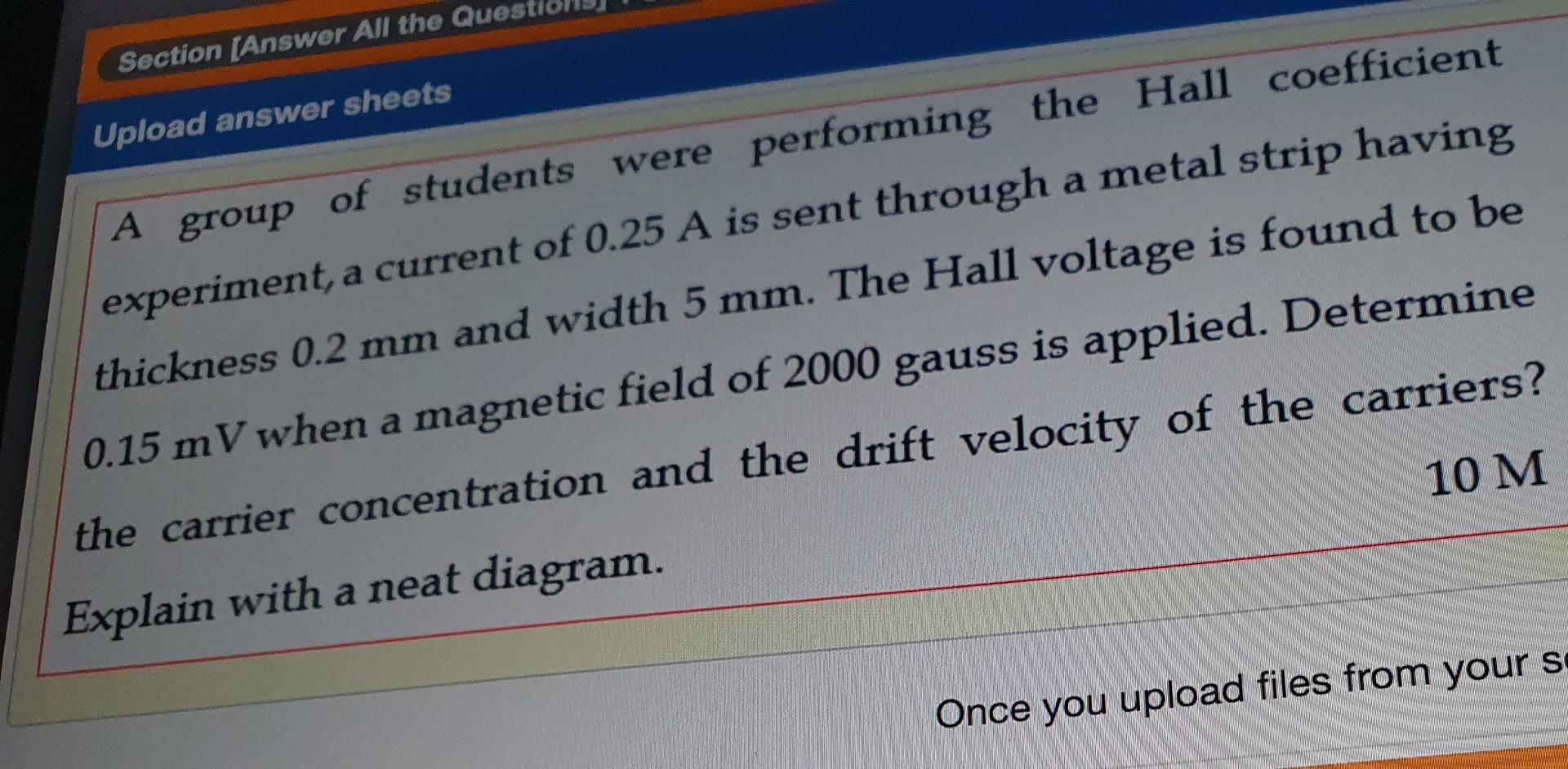 Section (Answer All the Ques Upload answer sheets A group of students were performing the Hall coefficient experiment, a curr