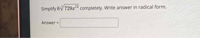 Solved Simplify 65729x12 completely. Write answer in radical | Chegg.com