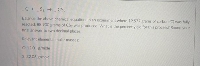 Solved C+ So → _CS₂ Balance the above chemical equation. In | Chegg.com