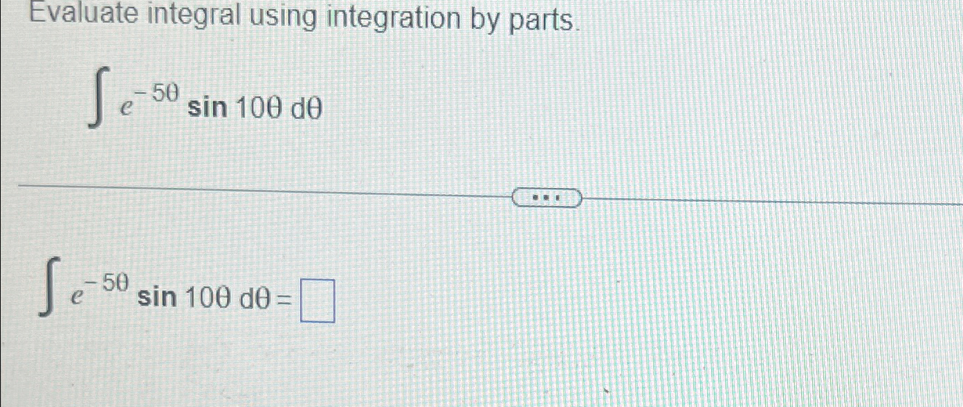 Solved Evaluate integral using integration by | Chegg.com