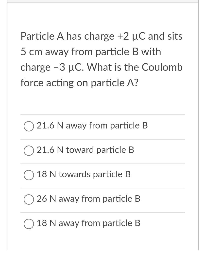 Solved Particle A Has Charge +2μC And Sits 5 Cm Away From | Chegg.com