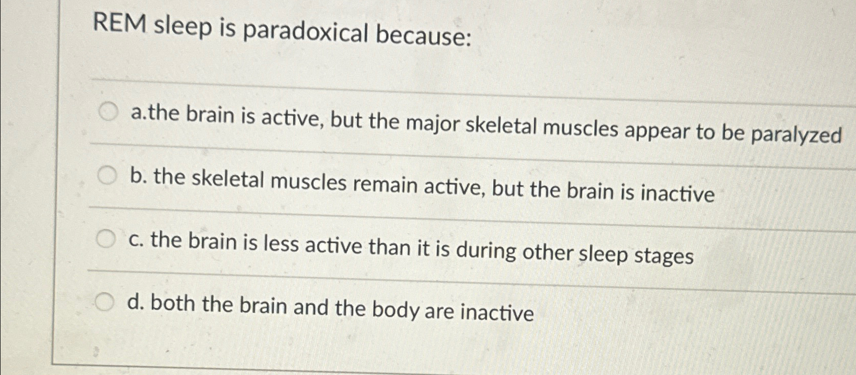Solved REM sleep is paradoxical becausea.the brain is