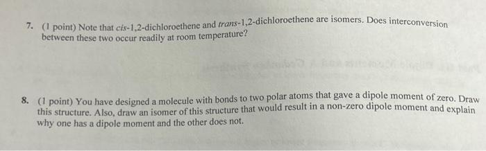 Solved 7. (I point) Note that cis-1,2-dichloroethene and | Chegg.com