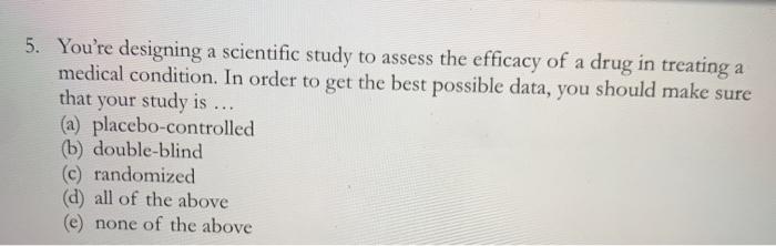 Solved 5. You're designing a scientific study to assess the | Chegg.com