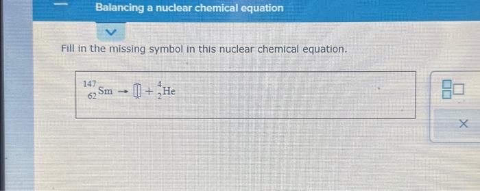 Solved Fill in the missing symbol in this nuclear chemical | Chegg.com