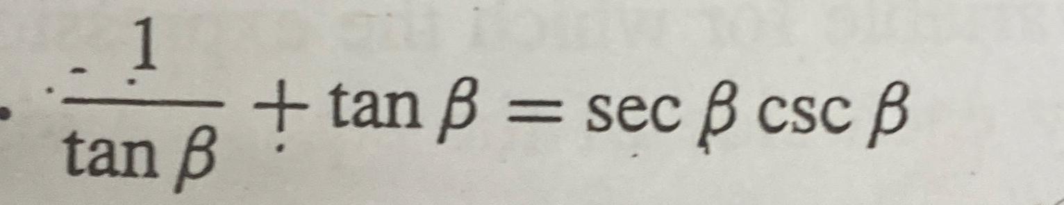 Solved 1tanβ+tanβ=secβcscβ | Chegg.com