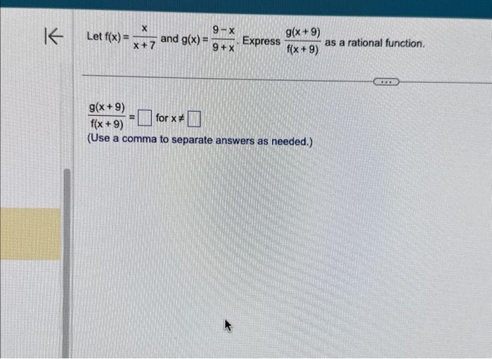 Solved Let f(x)=x+7x and g(x)=9+x9−x. Express f(x+9)g(x+9) | Chegg.com
