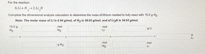 Solved For the reaction: 6Li+N,-2LigN Complete the | Chegg.com