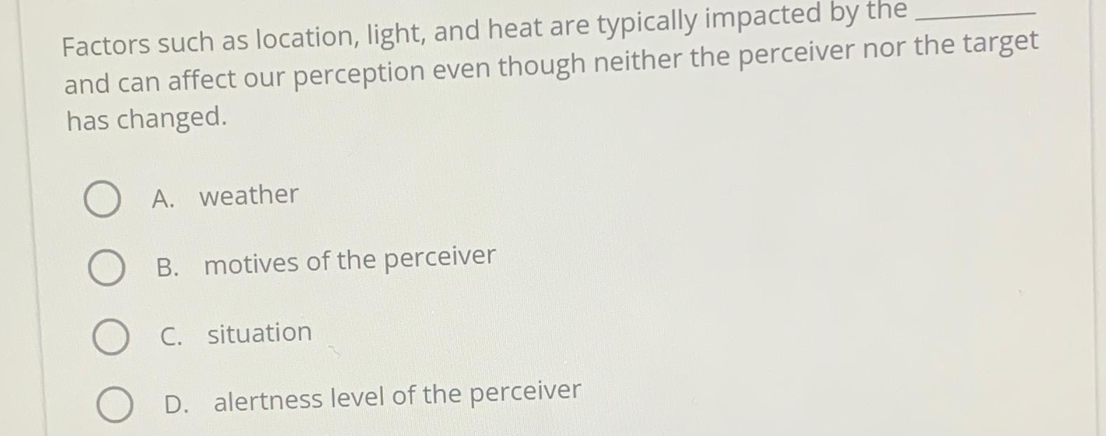 Solved Factors such as location, light, and heat are | Chegg.com