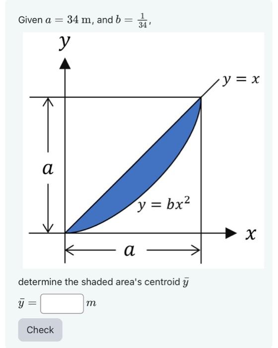 Given \( a=34 \mathrm{~m} \), and \( b=\frac{1}{n .} \). determine the shaded areas centroid \( \bar{y} \)