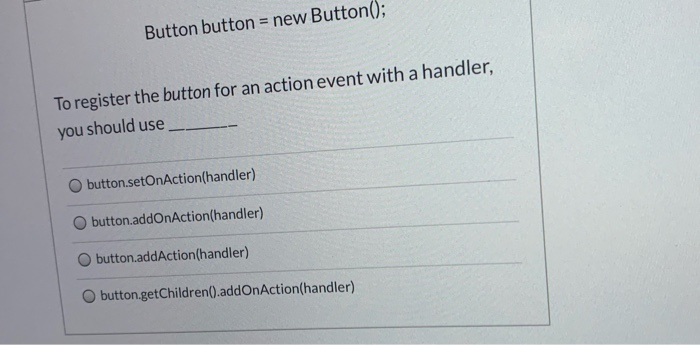 Solved Button button = new Button(); To register the button | Chegg.com