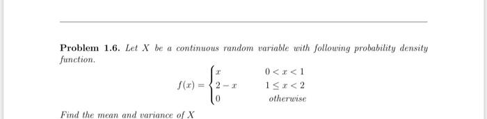 Solved Problem 1.6. Let X be a continuous random variable | Chegg.com