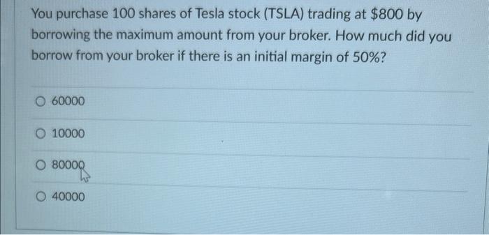 Solved You purchase 100 shares of Tesla stock (TSLA) trading | Chegg.com
