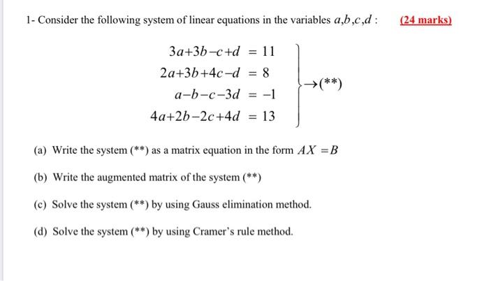 Solved 1- Consider the following system of linear equations | Chegg.com