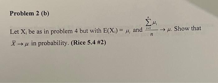 Solved Problem 2 (b) Let Xi Be As In Problem 4 But With | Chegg.com