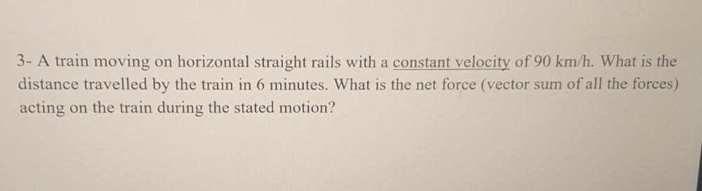 Solved 3- A train moving on horizontal straight rails with a | Chegg.com