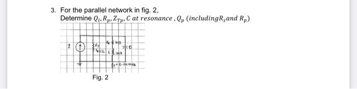 Solved For the parallel network in fig. 2 , Determine | Chegg.com