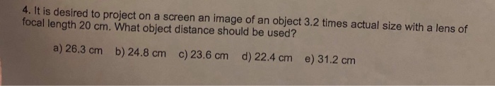 Solved 4. It is desired to project on a screen an image of | Chegg.com
