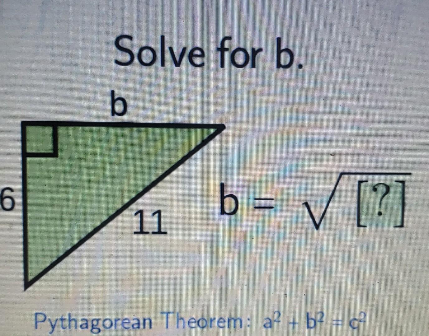 Solved Solve For B. B B = √ [?] 6 11 Pythagorean Theorem: A² | Chegg.com