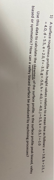 Solved 1) A surface roughness profile has height values | Chegg.com