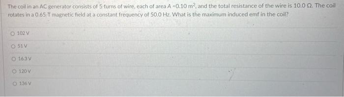 Solved The coil in an AC generator consists of 5 turns of | Chegg.com