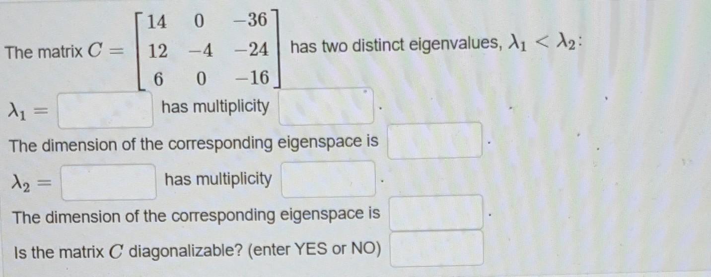 Solved The matrix C has two distinct eigenvalues, i
