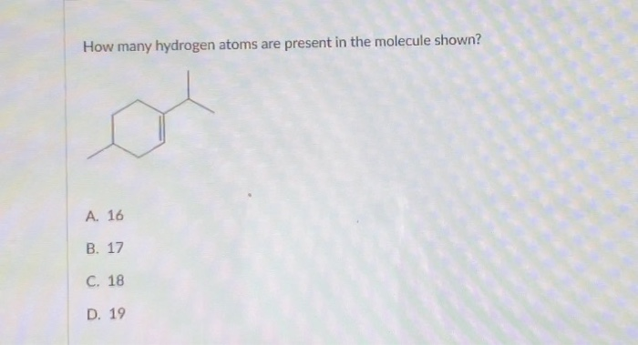Solved How many hydrogen atoms are present in the molecule | Chegg.com