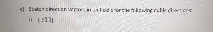 Solved c) Sketch direction vectors in unit cells for the | Chegg.com
