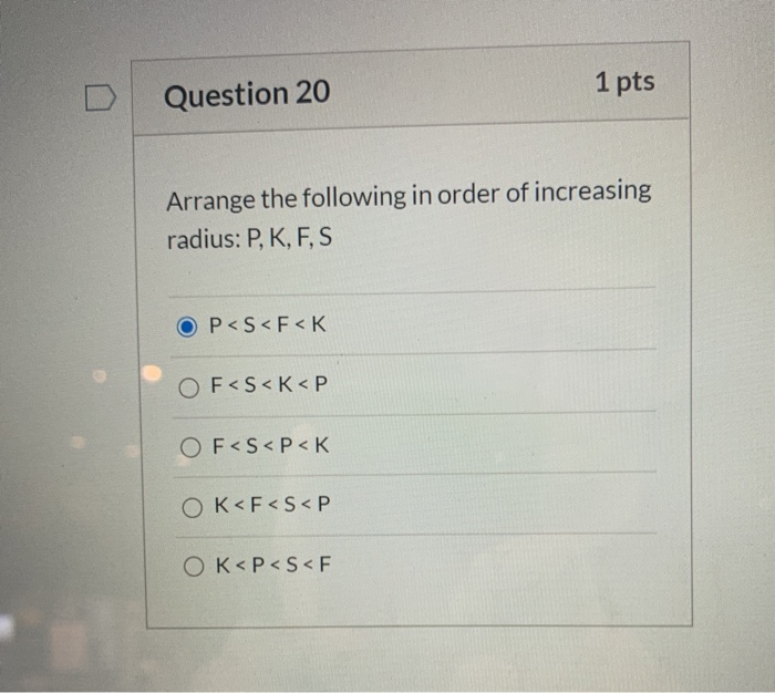 Solved 1 pts Question 20 Arrange the following in order of | Chegg.com